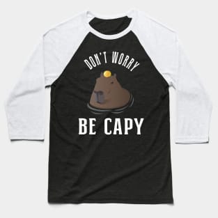 Cool Capybara ~ Dont Worry Be Capy Baseball T-Shirt